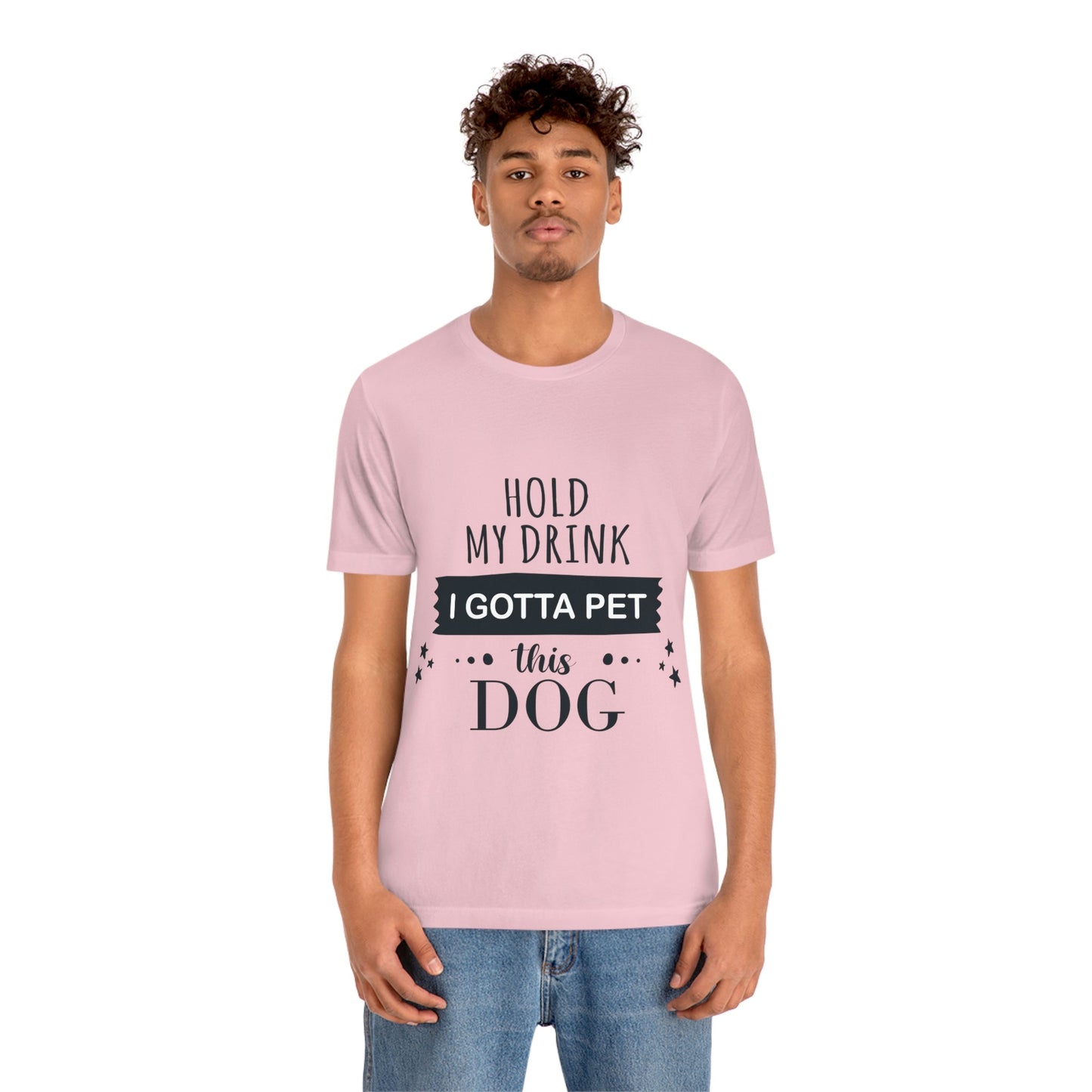 Hold My Drink I Gotta Pet Dog Unisex Jersey Short Sleeve T-Shirt Ichaku [Perfect Gifts Selection]