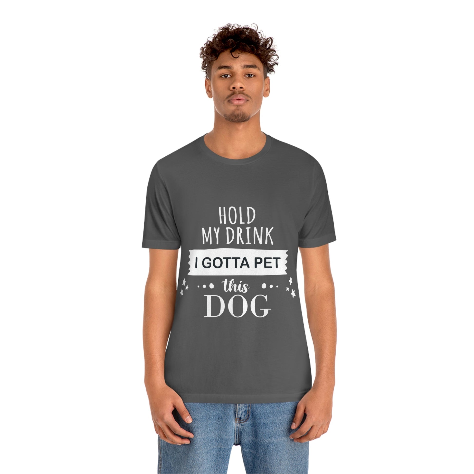 Hold My Drink I Gotta Pet Dog Unisex Jersey Short Sleeve T-Shirt Ichaku [Perfect Gifts Selection]