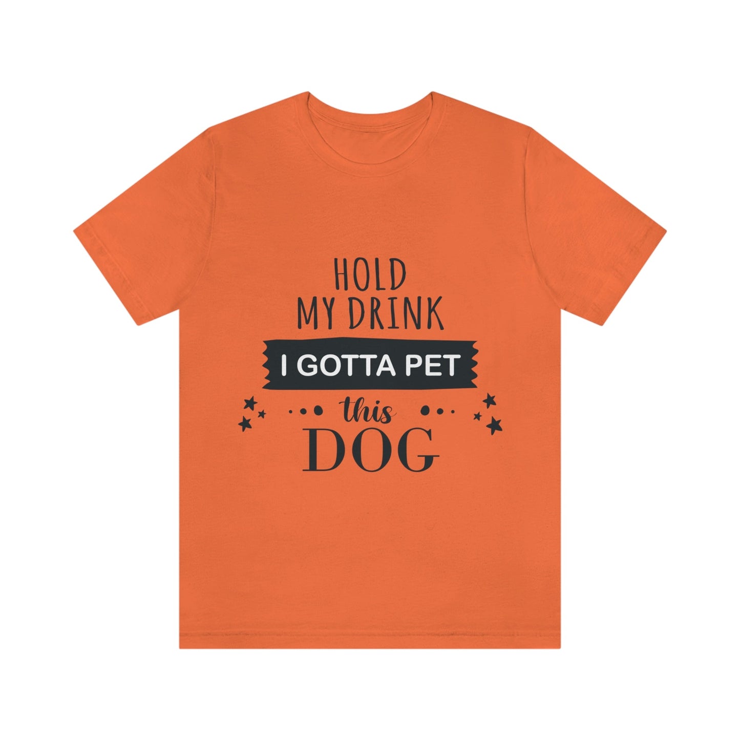 Hold My Drink I Gotta Pet Dog Unisex Jersey Short Sleeve T-Shirt Ichaku [Perfect Gifts Selection]