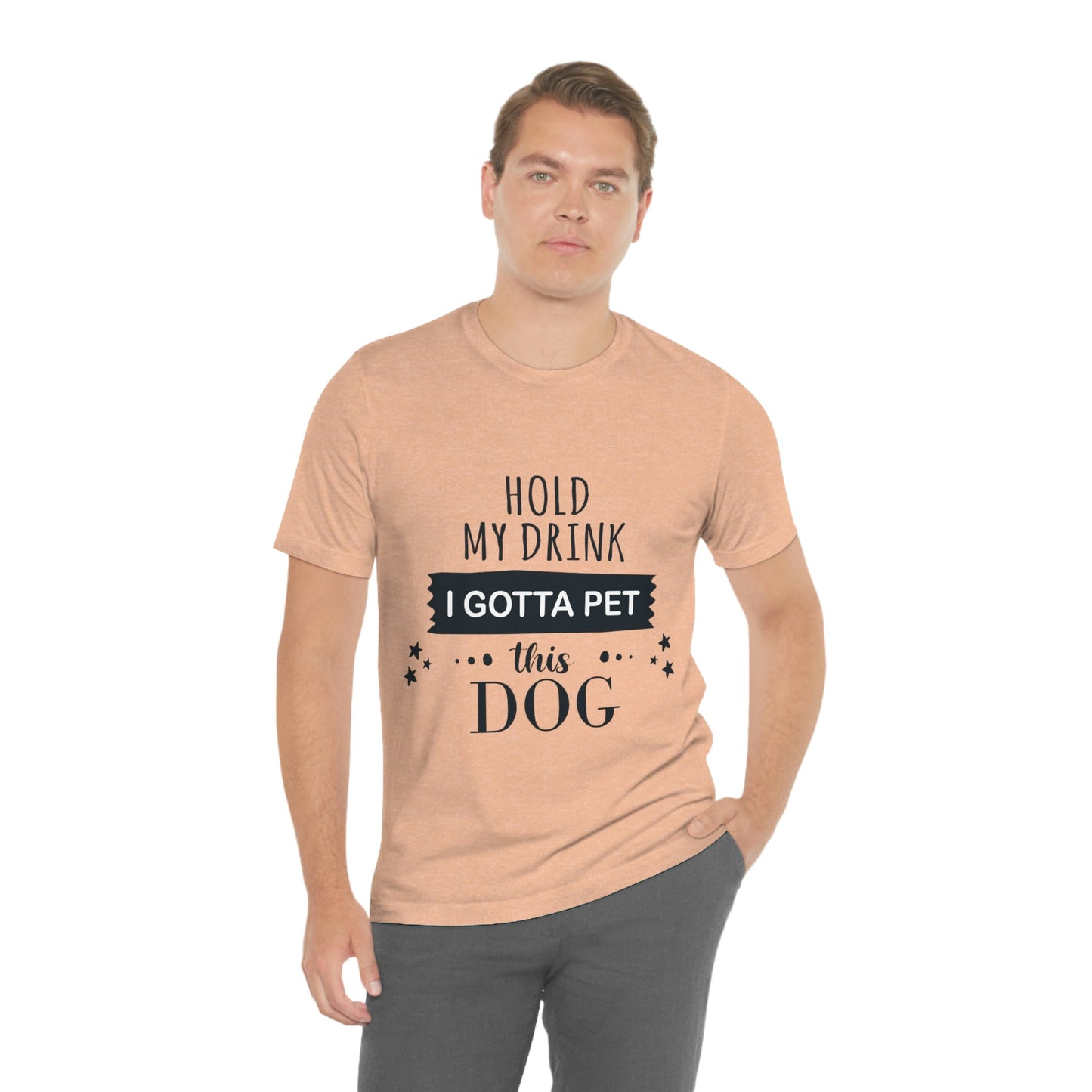 Hold My Drink I Gotta Pet Dog Unisex Jersey Short Sleeve T-Shirt Ichaku [Perfect Gifts Selection]