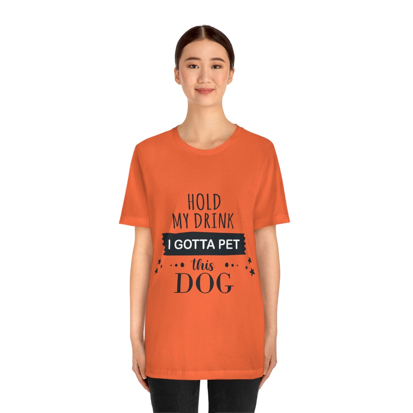 Hold My Drink I Gotta Pet Dog Unisex Jersey Short Sleeve T-Shirt Ichaku [Perfect Gifts Selection]