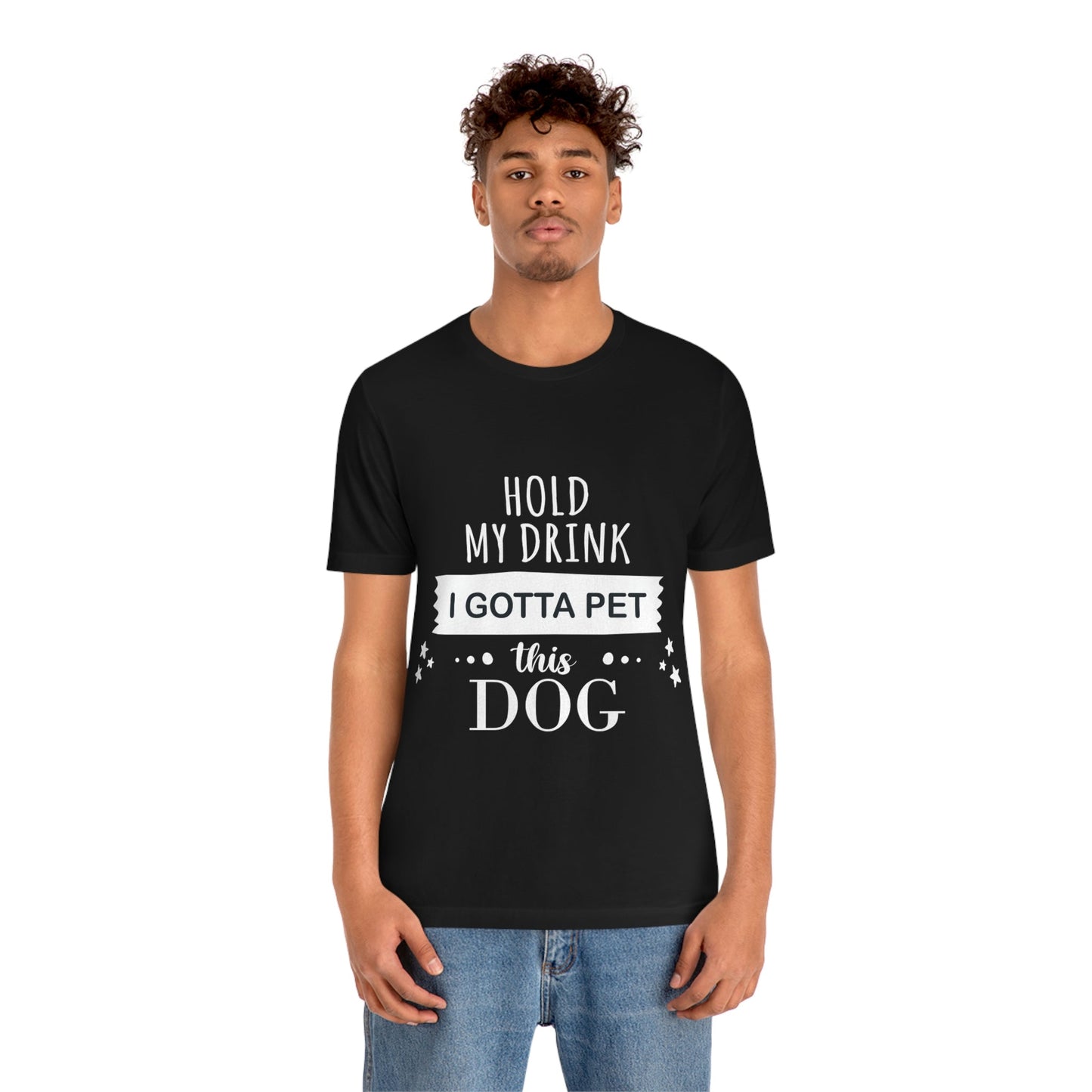 Hold My Drink I Gotta Pet Dog Unisex Jersey Short Sleeve T-Shirt Ichaku [Perfect Gifts Selection]