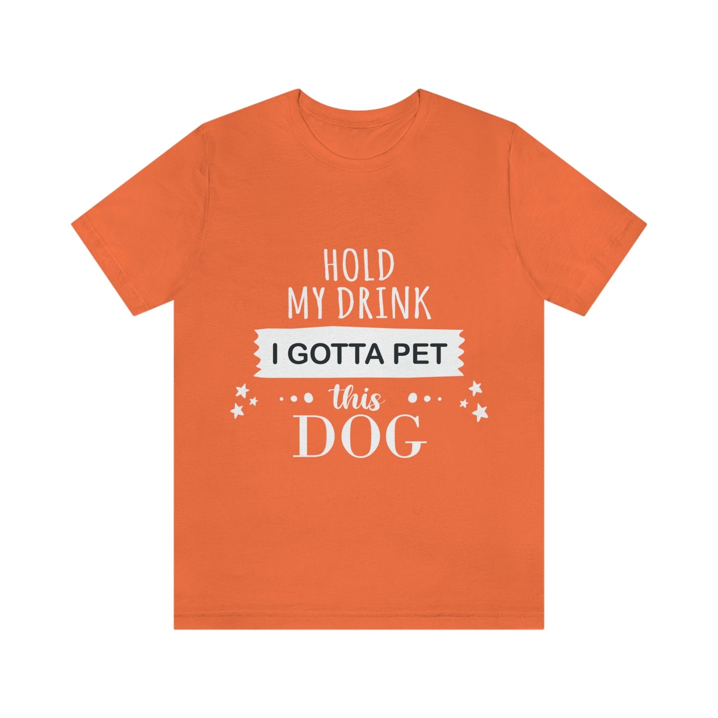 Hold My Drink I Gotta Pet Dog Unisex Jersey Short Sleeve T-Shirt Ichaku [Perfect Gifts Selection]