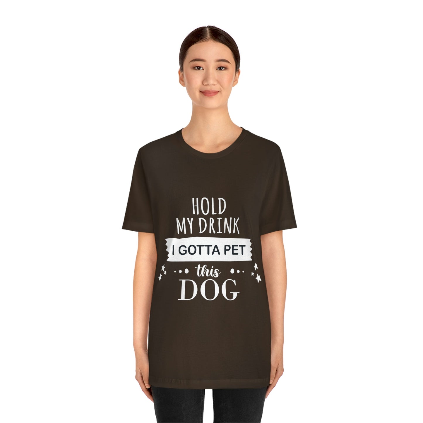 Hold My Drink I Gotta Pet Dog Unisex Jersey Short Sleeve T-Shirt Ichaku [Perfect Gifts Selection]