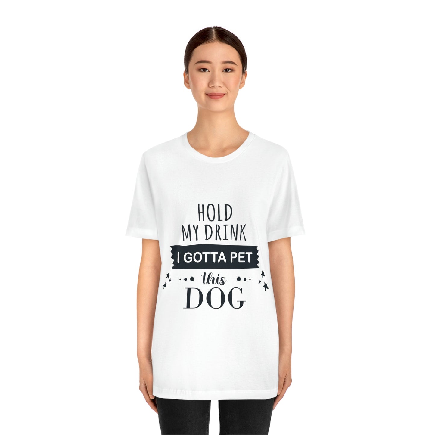 Hold My Drink I Gotta Pet Dog Unisex Jersey Short Sleeve T-Shirt Ichaku [Perfect Gifts Selection]