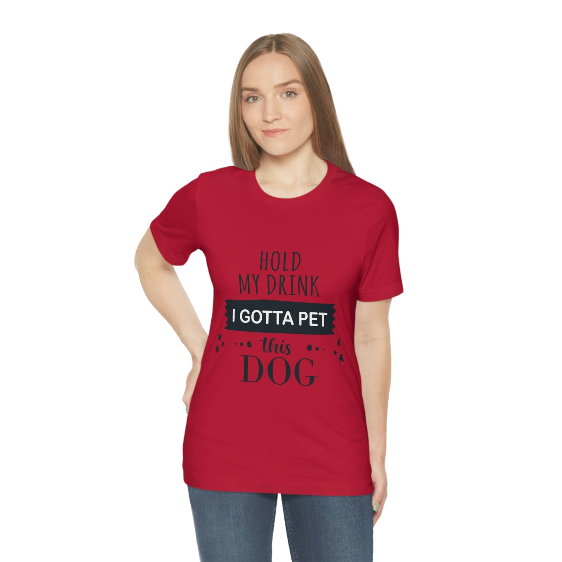 Hold My Drink I Gotta Pet Dog Unisex Jersey Short Sleeve T-Shirt Ichaku [Perfect Gifts Selection]