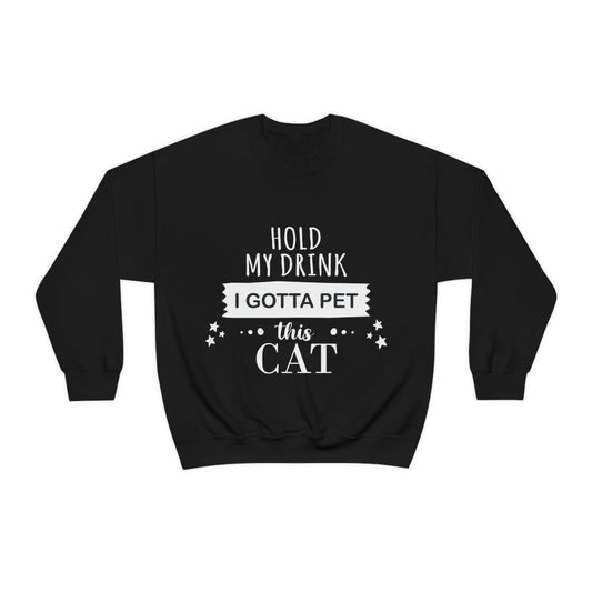 Hold My Drink I Gotta Pet This Cat Text Slogan Unisex Heavy Blend™ Crewneck Sweatshirt Ichaku [Perfect Gifts Selection]