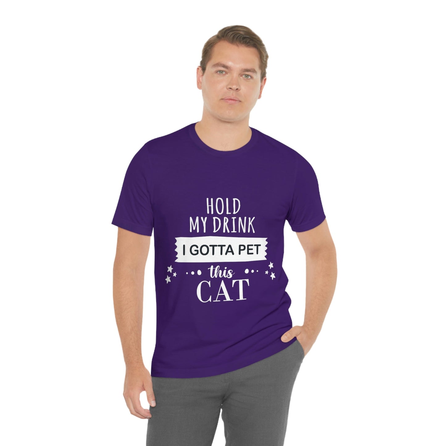 Hold My Drink I Gotta Pet This Cat Text Slogan Unisex Jersey Short Sleeve T-Shirt Ichaku [Perfect Gifts Selection]