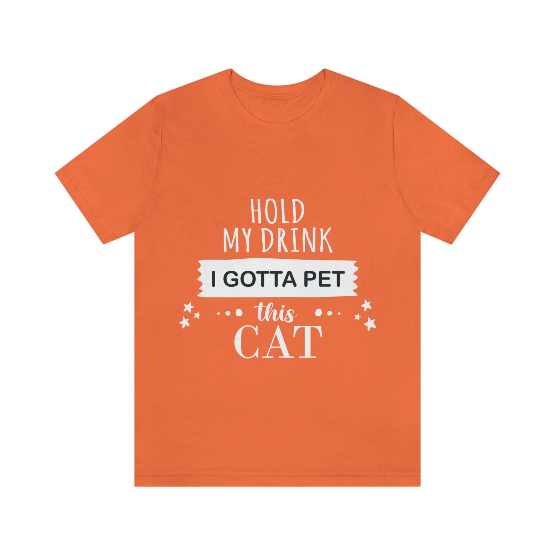 Hold My Drink I Gotta Pet This Cat Text Slogan Unisex Jersey Short Sleeve T-Shirt Ichaku [Perfect Gifts Selection]