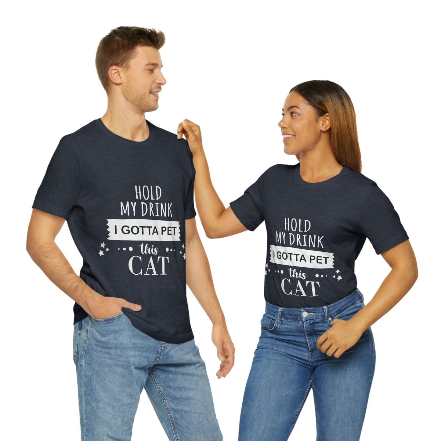 Hold My Drink I Gotta Pet This Cat Text Slogan Unisex Jersey Short Sleeve T-Shirt Ichaku [Perfect Gifts Selection]