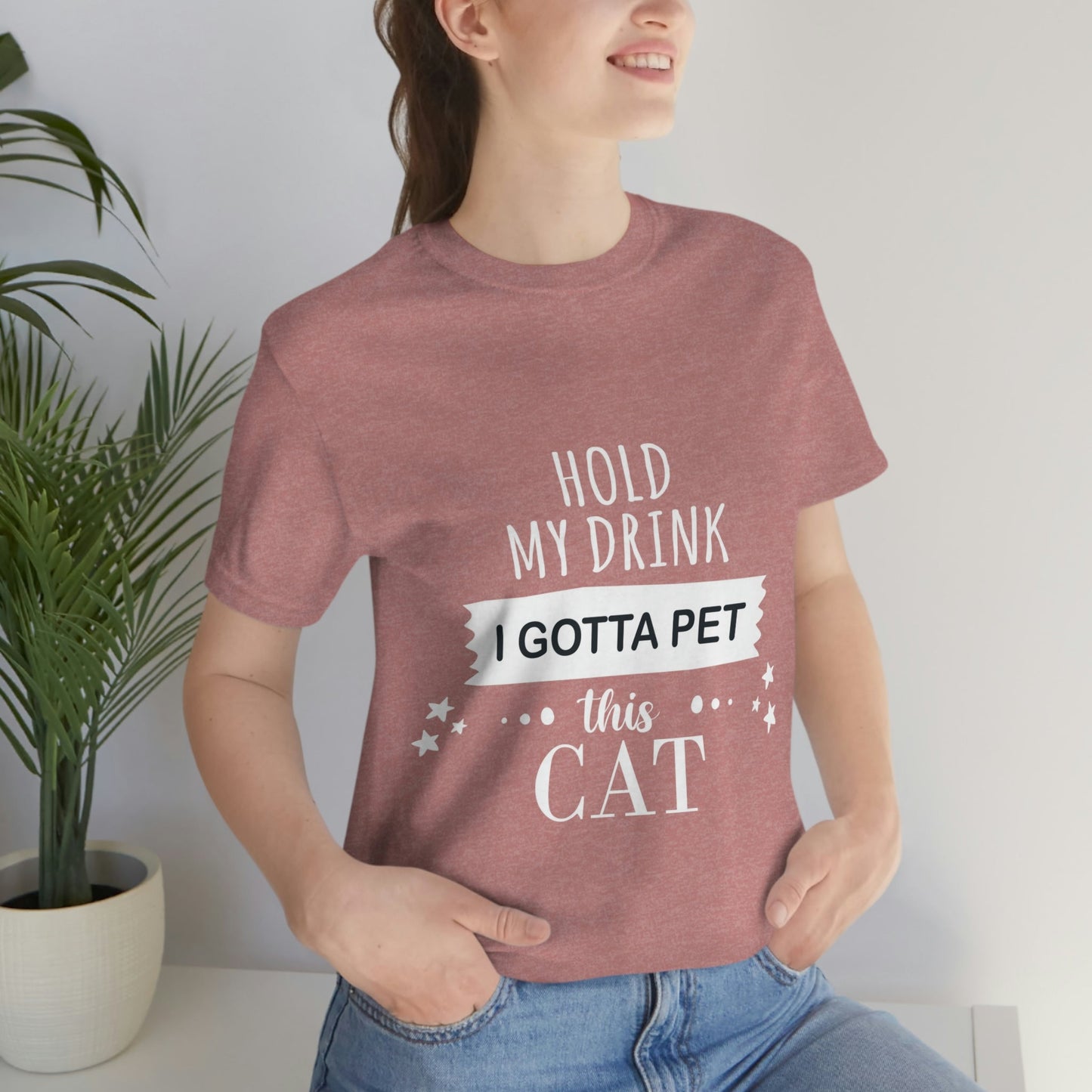 Hold My Drink I Gotta Pet This Cat Text Slogan Unisex Jersey Short Sleeve T-Shirt Ichaku [Perfect Gifts Selection]