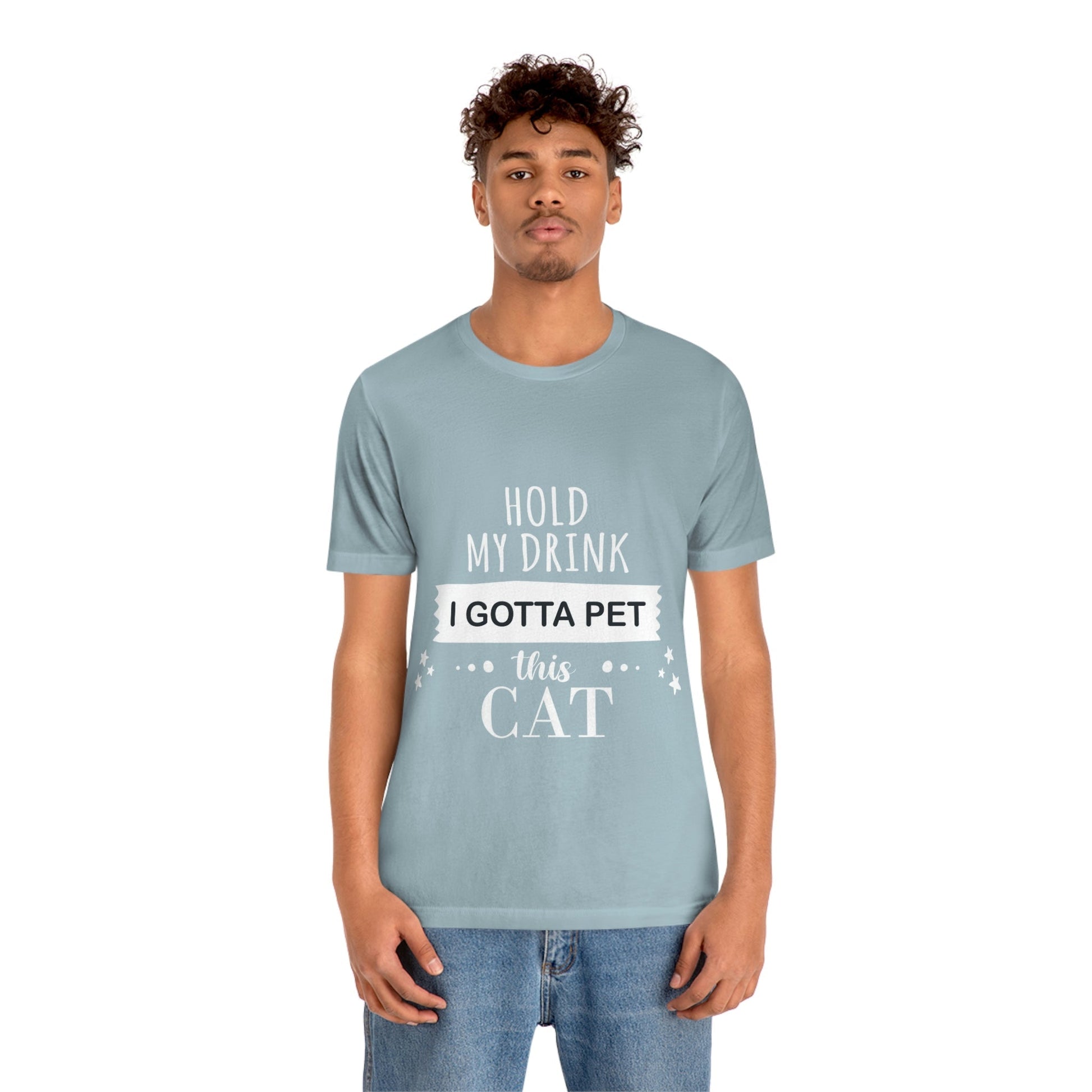 Hold My Drink I Gotta Pet This Cat Text Slogan Unisex Jersey Short Sleeve T-Shirt Ichaku [Perfect Gifts Selection]