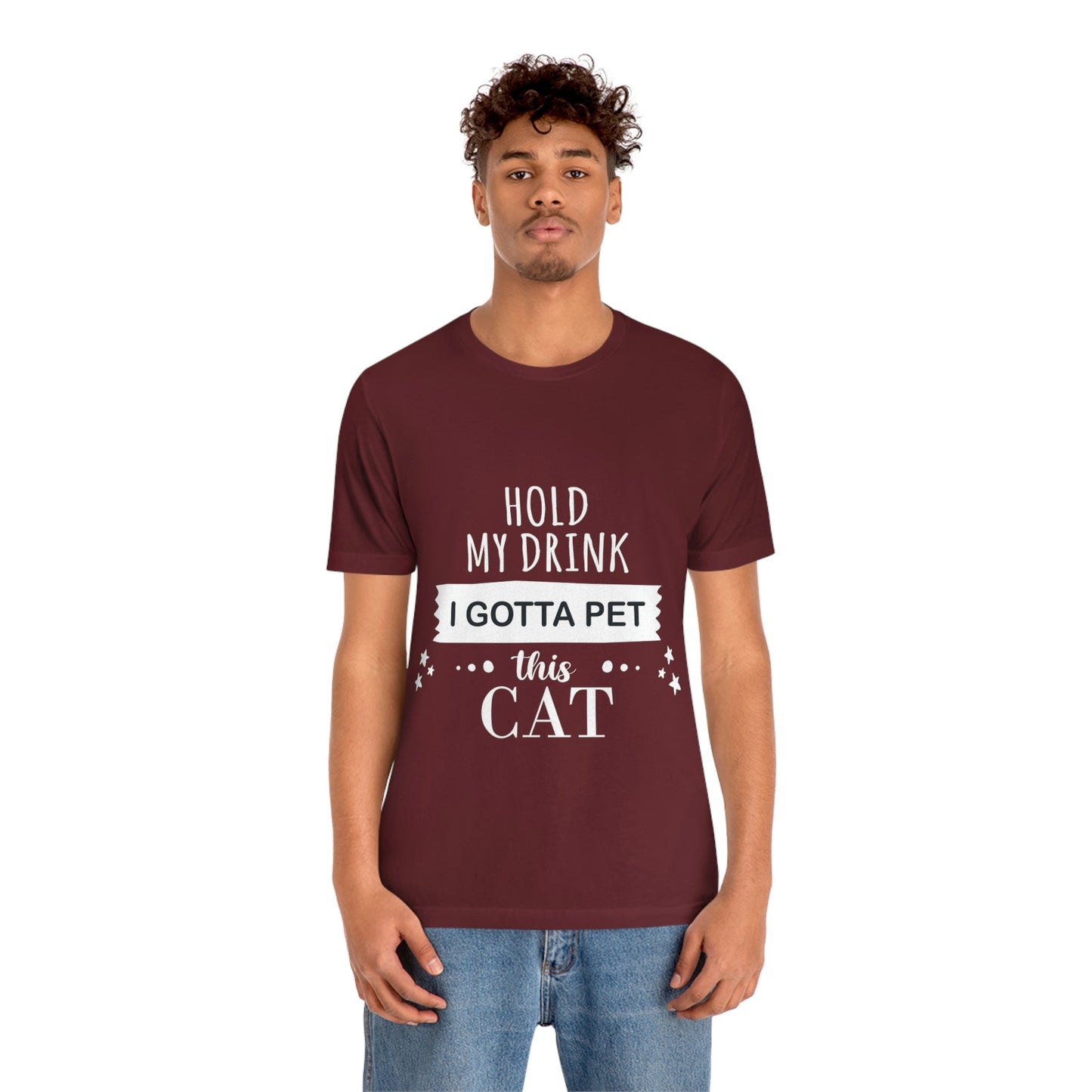 Hold My Drink I Gotta Pet This Cat Text Slogan Unisex Jersey Short Sleeve T-Shirt Ichaku [Perfect Gifts Selection]