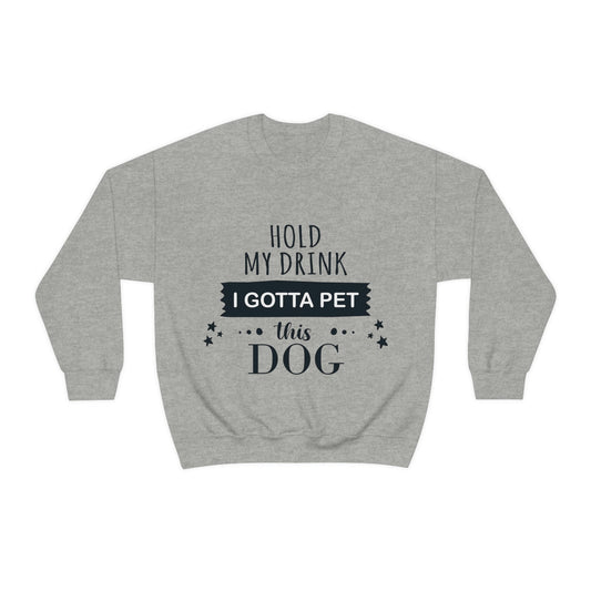 Hold My Drink I Gotta Pet This Dog Text Slogan Unisex Heavy Blend™ Crewneck Sweatshirt Ichaku [Perfect Gifts Selection]