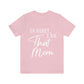 Honey I am That Mom International Mothers Day Unisex Jersey Short Sleeve T-Shirt Ichaku [Perfect Gifts Selection]