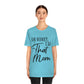 Honey I am That Mom International Mothers Day Unisex Jersey Short Sleeve T-Shirt Ichaku [Perfect Gifts Selection]