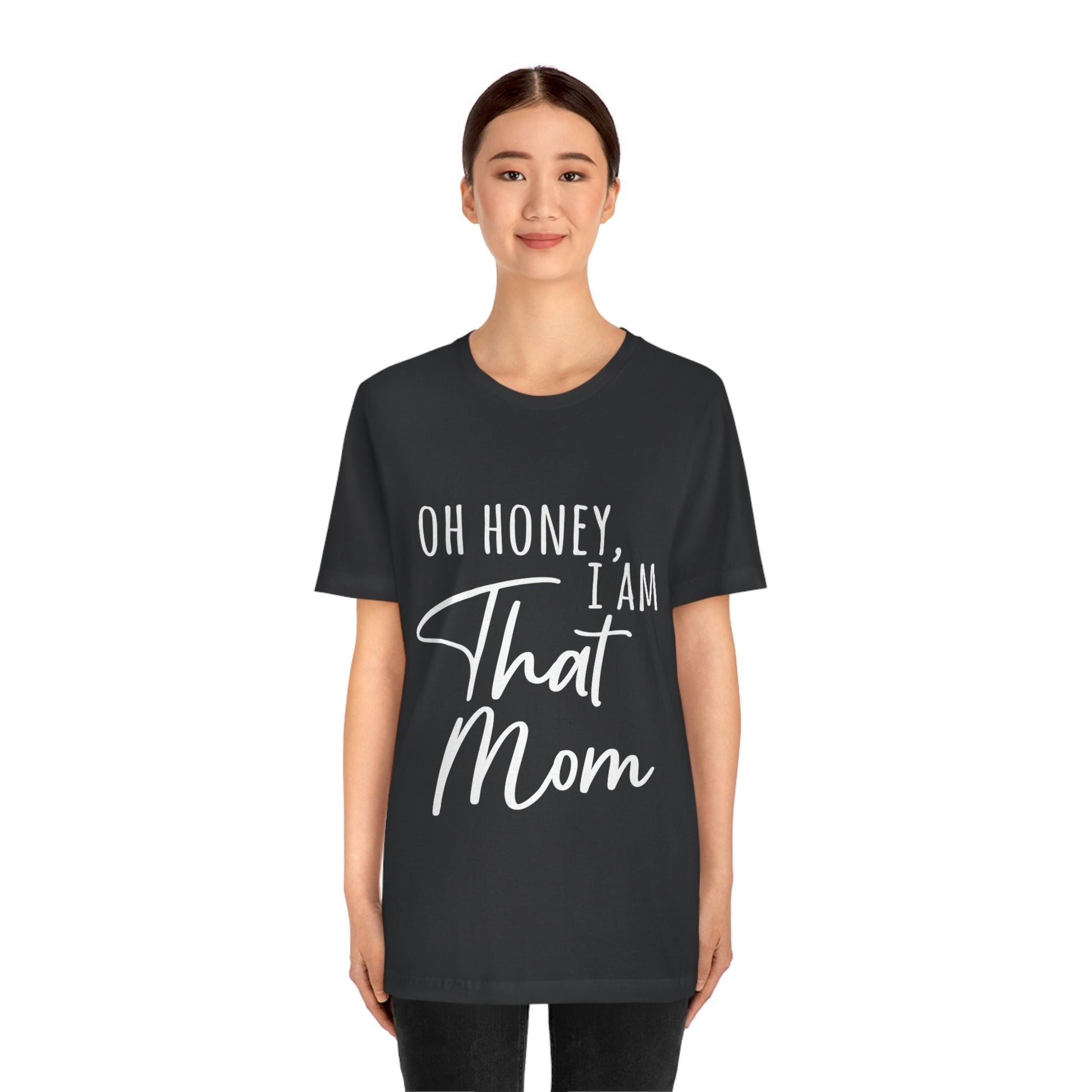 Honey I am That Mom International Mothers Day Unisex Jersey Short Sleeve T-Shirt Ichaku [Perfect Gifts Selection]