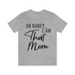 Honey I am That Mom International Mothers Day Unisex Jersey Short Sleeve T-Shirt Ichaku [Perfect Gifts Selection]