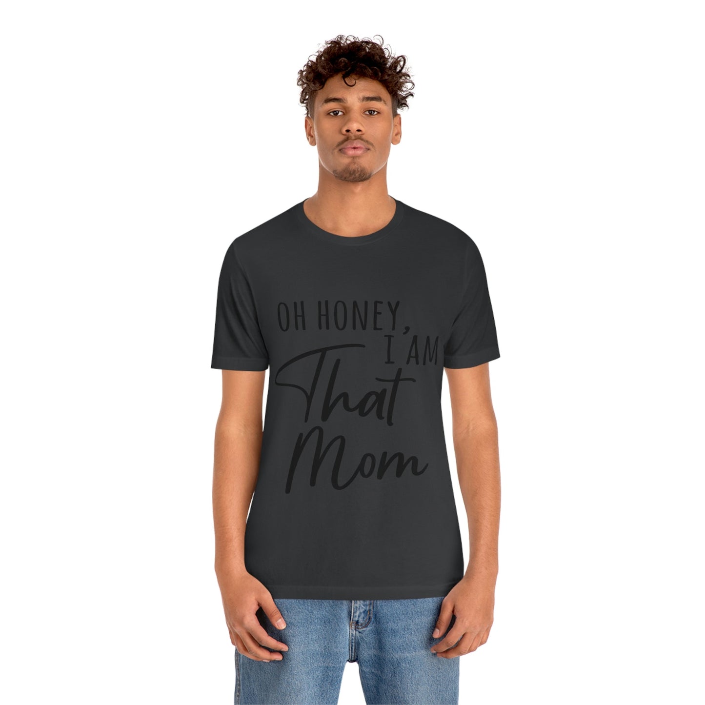 Honey I am That Mom International Mothers Day Unisex Jersey Short Sleeve T-Shirt Ichaku [Perfect Gifts Selection]