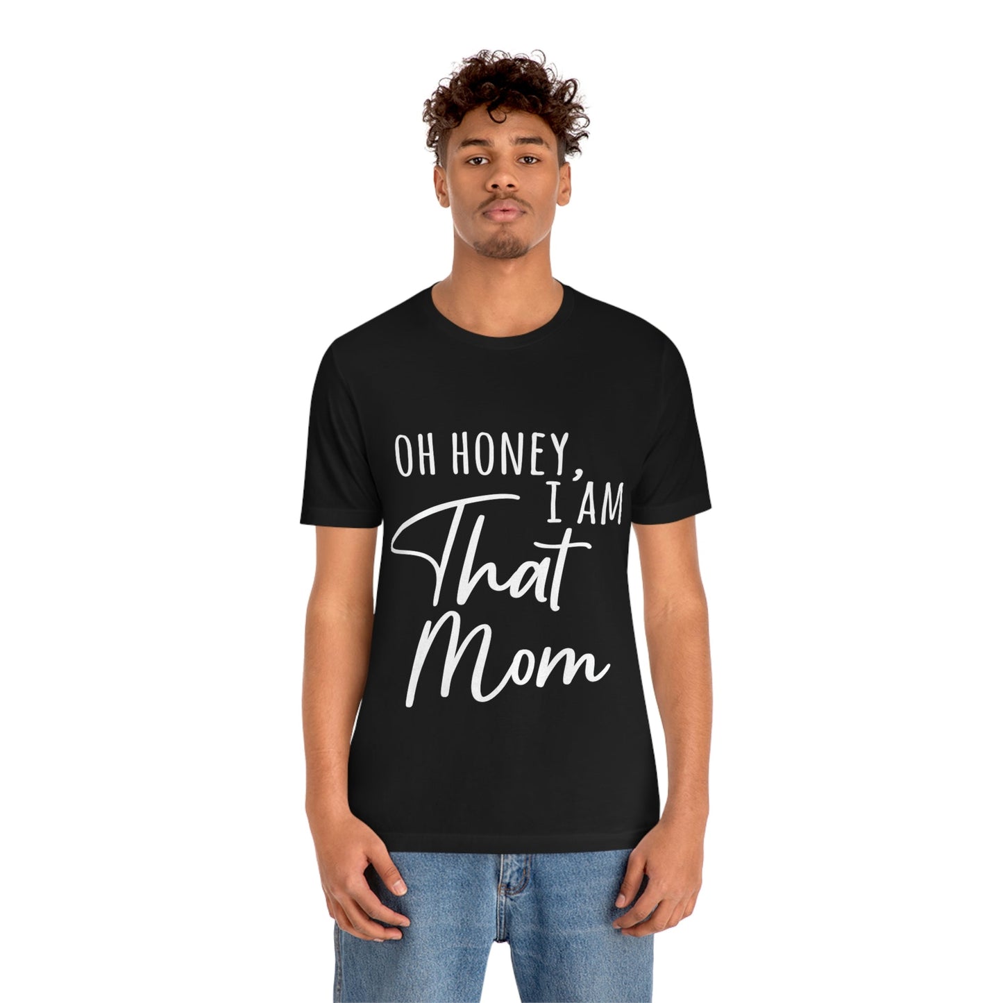 Honey I am That Mom International Mothers Day Unisex Jersey Short Sleeve T-Shirt Ichaku [Perfect Gifts Selection]