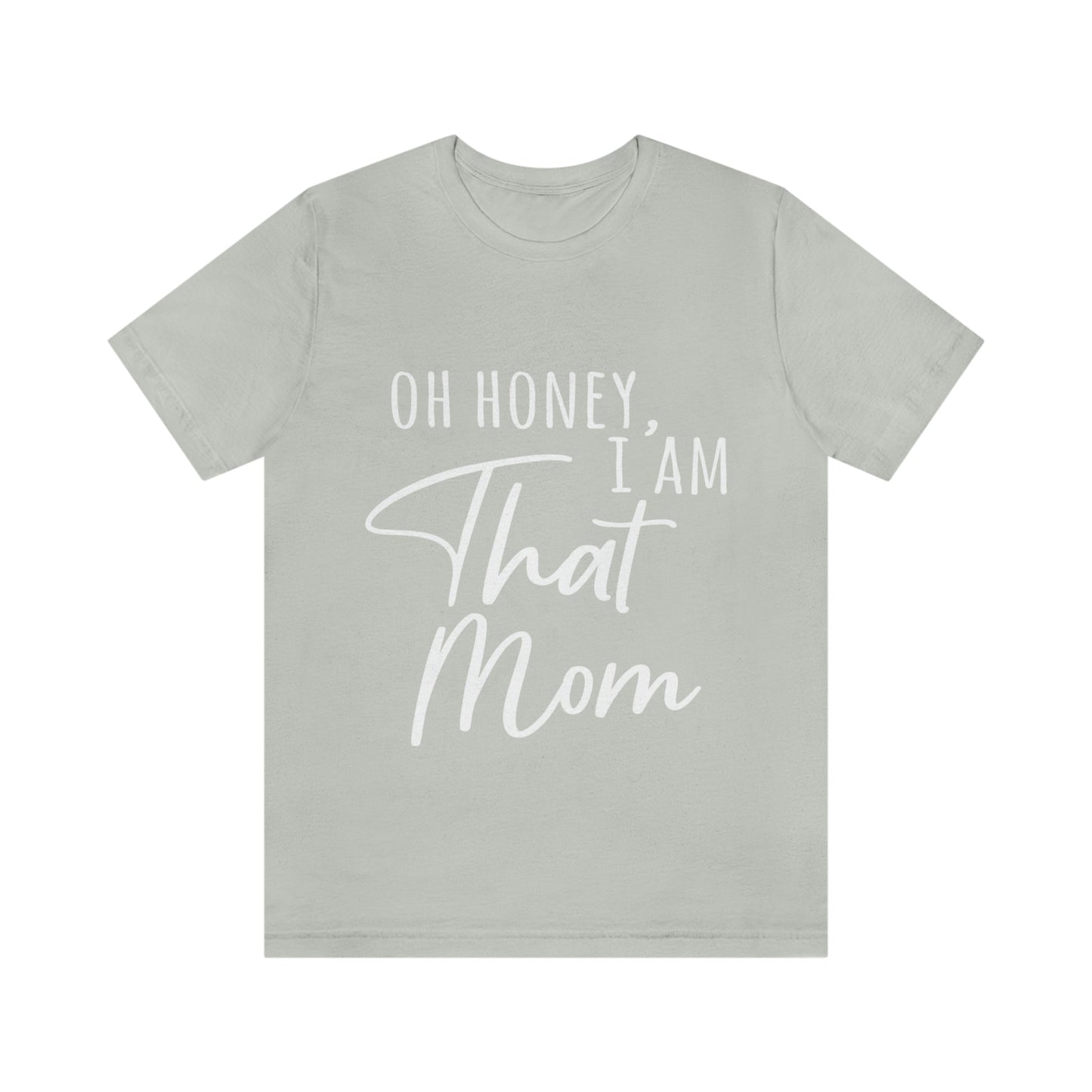 Honey I am That Mom International Mothers Day Unisex Jersey Short Sleeve T-Shirt Ichaku [Perfect Gifts Selection]