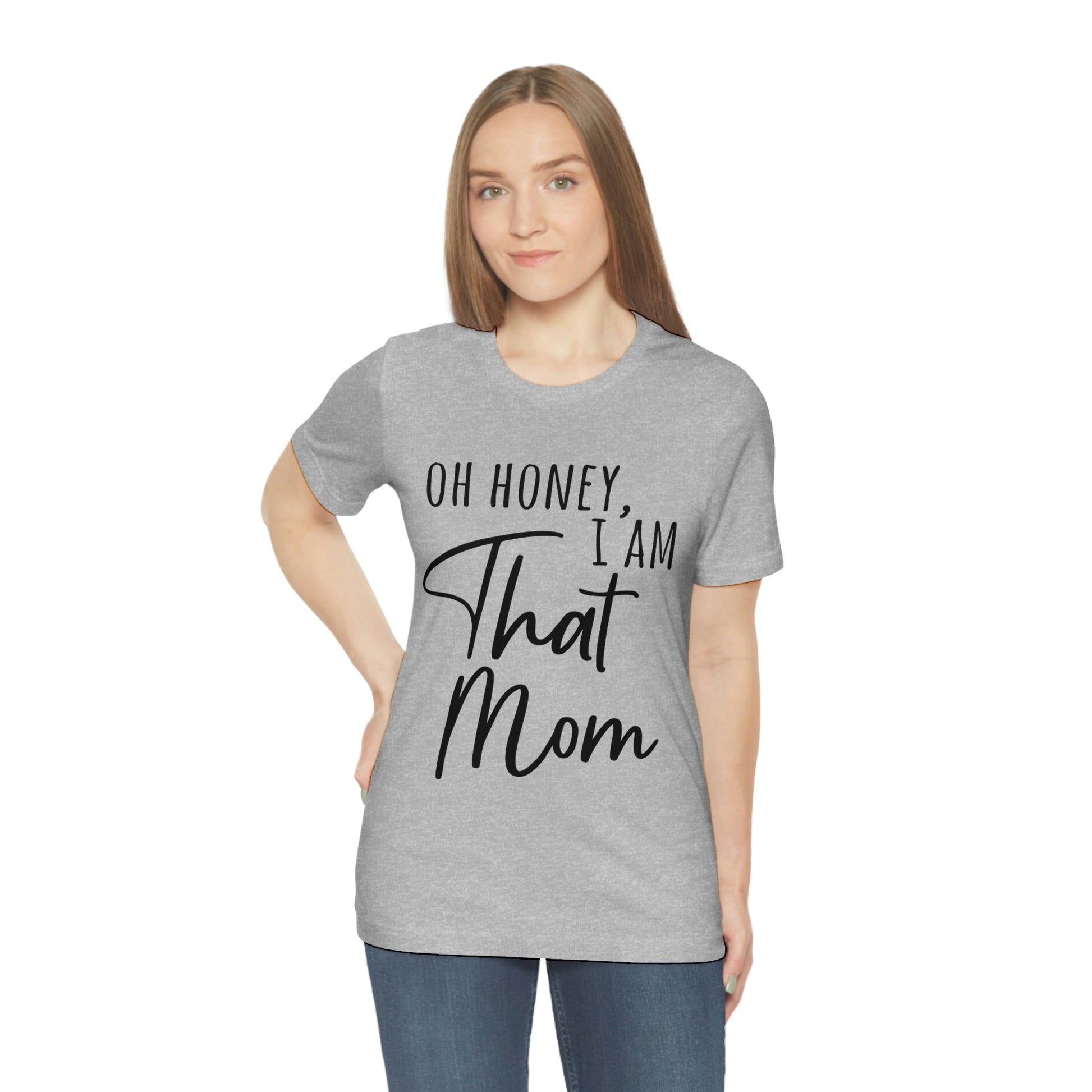 Honey I am That Mom International Mothers Day Unisex Jersey Short Sleeve T-Shirt Ichaku [Perfect Gifts Selection]