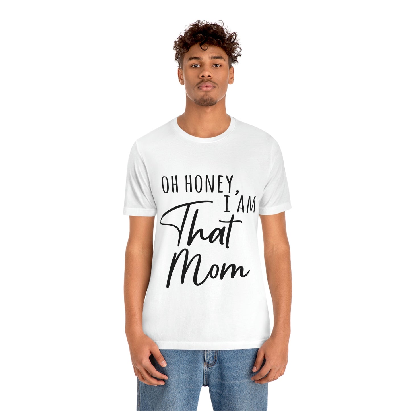 Honey I am That Mom International Mothers Day Unisex Jersey Short Sleeve T-Shirt Ichaku [Perfect Gifts Selection]