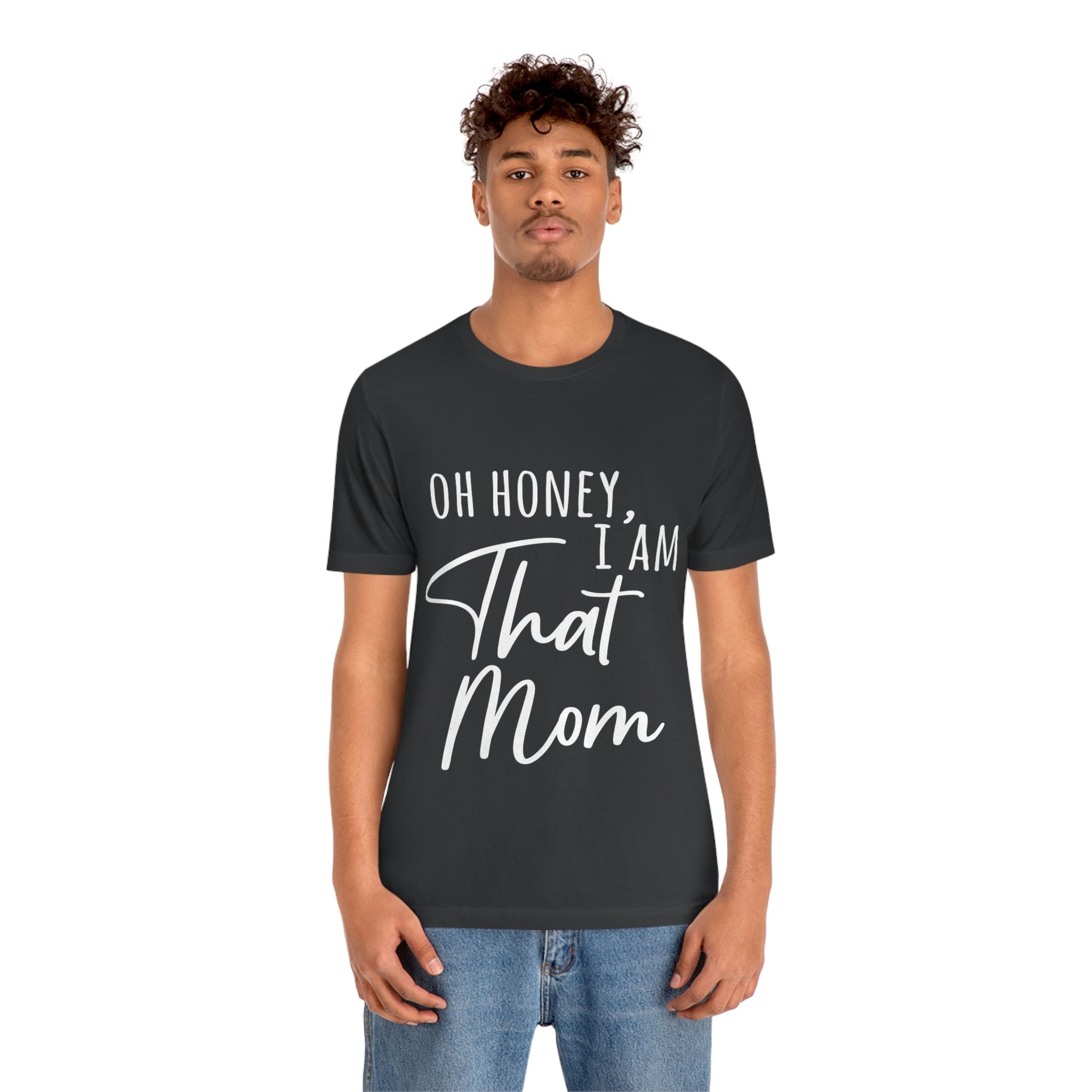 Honey I am That Mom International Mothers Day Unisex Jersey Short Sleeve T-Shirt Ichaku [Perfect Gifts Selection]