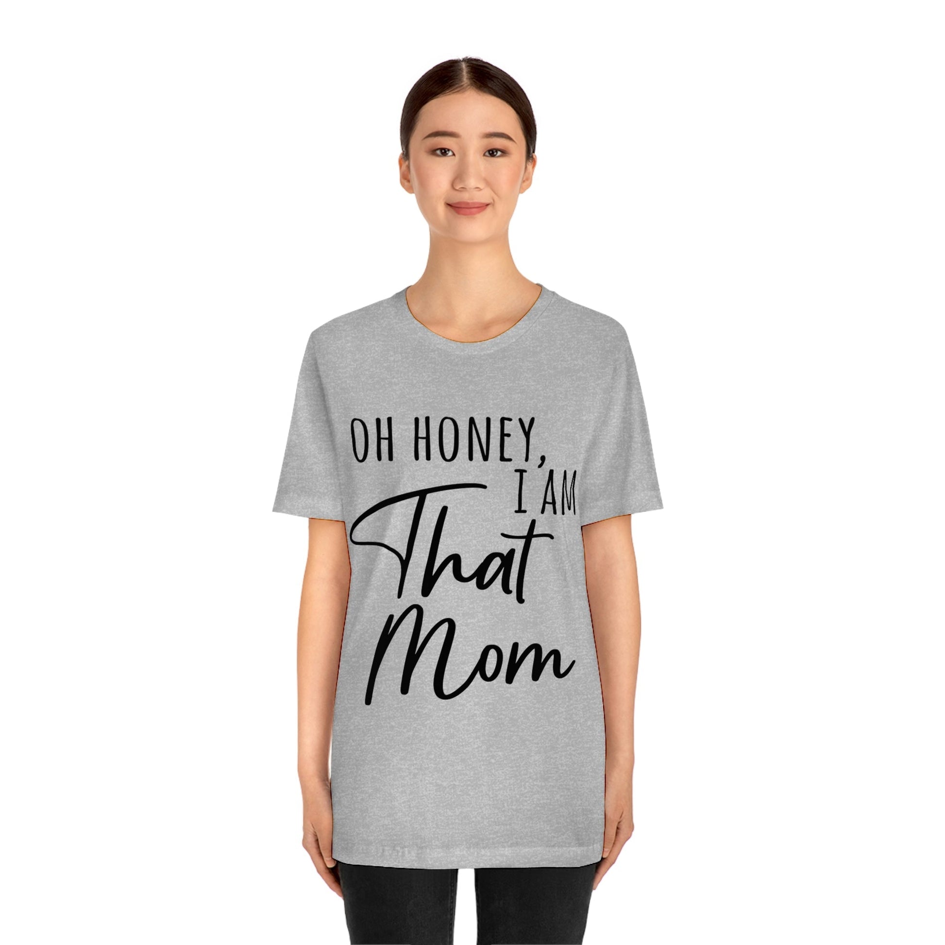 Honey I am That Mom International Mothers Day Unisex Jersey Short Sleeve T-Shirt Ichaku [Perfect Gifts Selection]