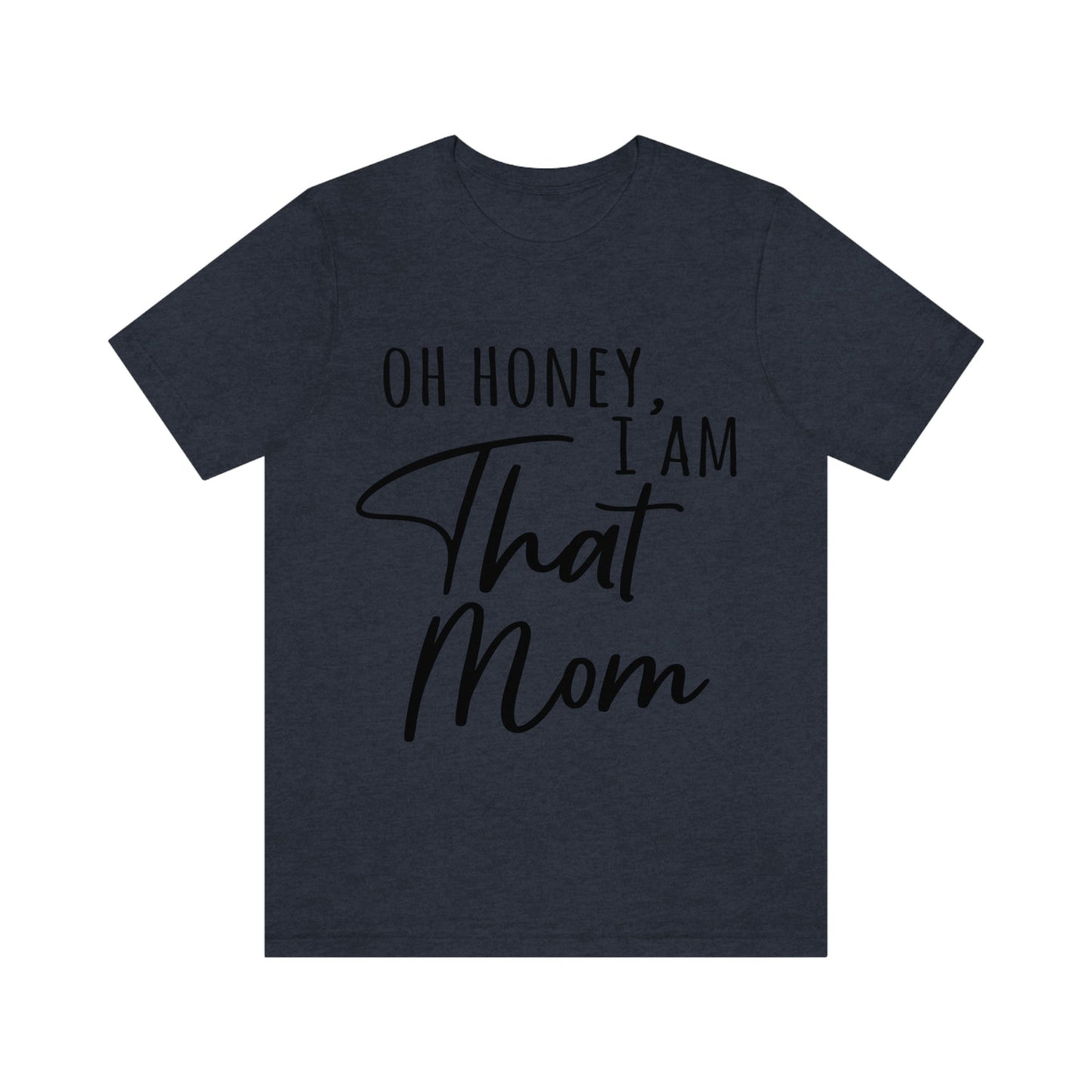 Honey I am That Mom International Mothers Day Unisex Jersey Short Sleeve T-Shirt Ichaku [Perfect Gifts Selection]