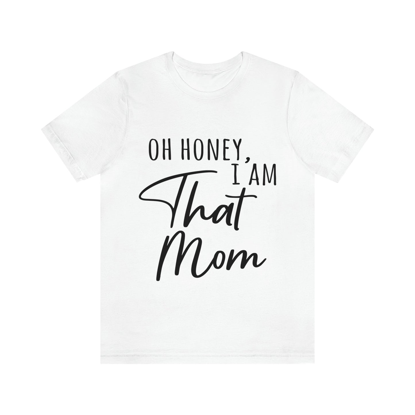 Honey I am That Mom International Mothers Day Unisex Jersey Short Sleeve T-Shirt Ichaku [Perfect Gifts Selection]