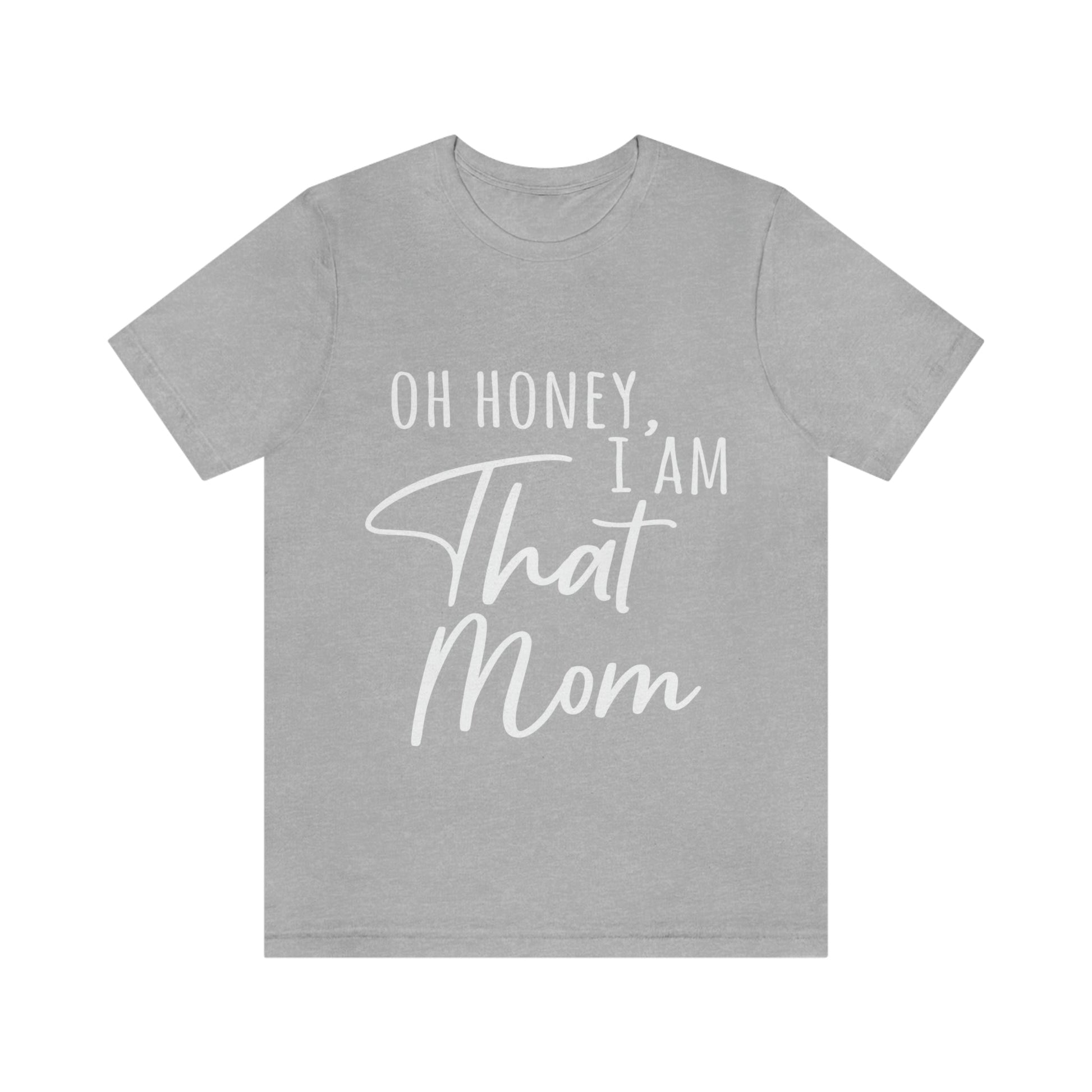 Honey I am That Mom International Mothers Day Unisex Jersey Short Sleeve T-Shirt Ichaku [Perfect Gifts Selection]