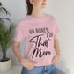 Honey I am That Mom International Mothers Day Unisex Jersey Short Sleeve T-Shirt Ichaku [Perfect Gifts Selection]