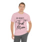 Honey I am That Mom International Mothers Day Unisex Jersey Short Sleeve T-Shirt Ichaku [Perfect Gifts Selection]