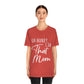 Honey I am That Mom International Mothers Day Unisex Jersey Short Sleeve T-Shirt Ichaku [Perfect Gifts Selection]