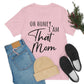 Honey I am That Mom International Mothers Day Unisex Jersey Short Sleeve T-Shirt Ichaku [Perfect Gifts Selection]