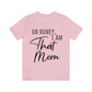 Honey I am That Mom International Mothers Day Unisex Jersey Short Sleeve T-Shirt Ichaku [Perfect Gifts Selection]