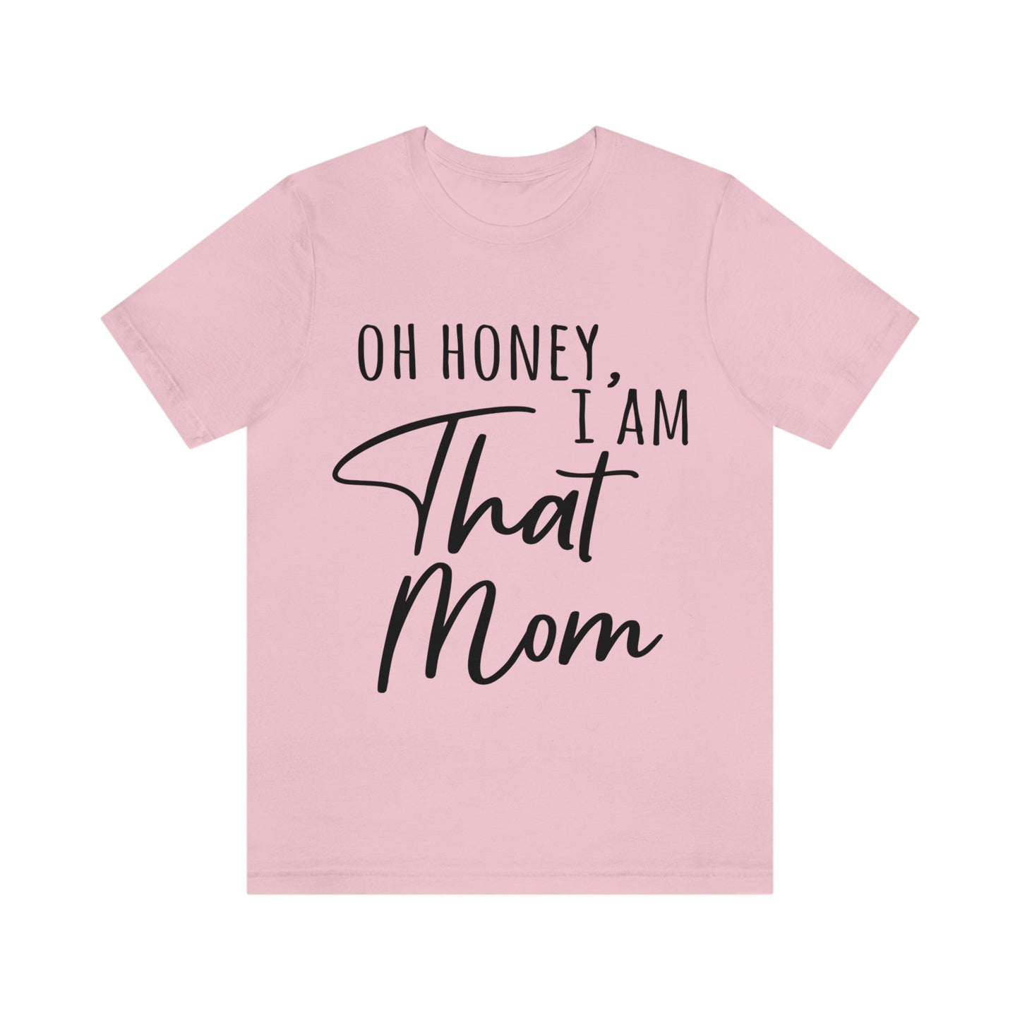 Honey I am That Mom International Mothers Day Unisex Jersey Short Sleeve T-Shirt Ichaku [Perfect Gifts Selection]