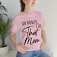 Honey I am That Mom International Mothers Day Unisex Jersey Short Sleeve T-Shirt Ichaku [Perfect Gifts Selection]