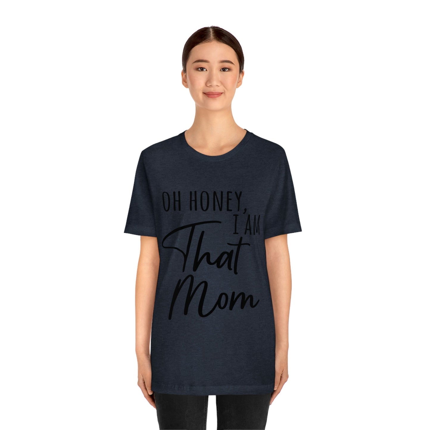 Honey I am That Mom International Mothers Day Unisex Jersey Short Sleeve T-Shirt Ichaku [Perfect Gifts Selection]