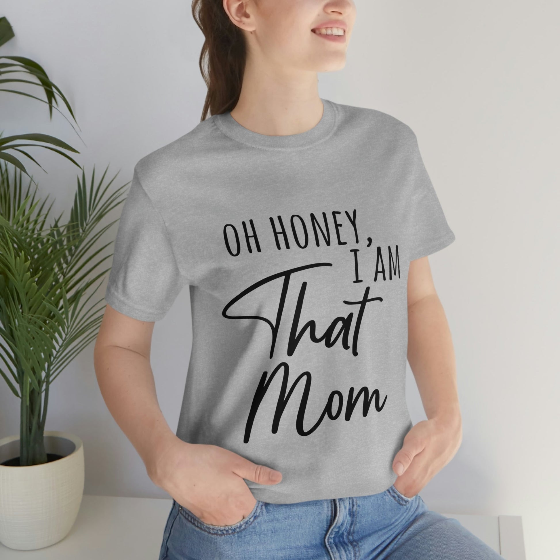 Honey I am That Mom International Mothers Day Unisex Jersey Short Sleeve T-Shirt Ichaku [Perfect Gifts Selection]