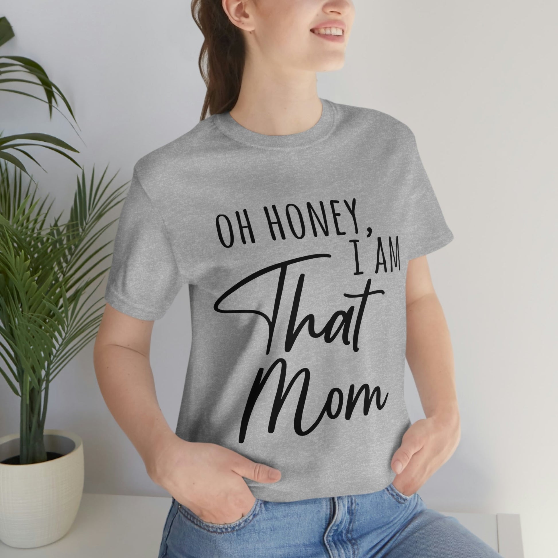 Honey I am That Mom International Mothers Day Unisex Jersey Short Sleeve T-Shirt Ichaku [Perfect Gifts Selection]