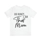 Honey I am That Mom International Mothers Day Unisex Jersey Short Sleeve T-Shirt Ichaku [Perfect Gifts Selection]