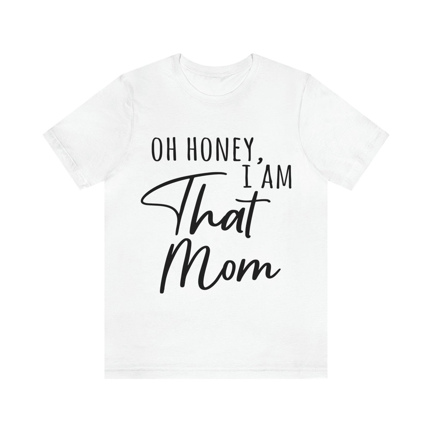 Honey I am That Mom International Mothers Day Unisex Jersey Short Sleeve T-Shirt Ichaku [Perfect Gifts Selection]