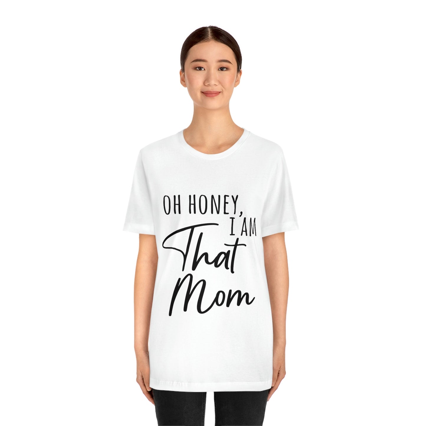 Honey I am That Mom International Mothers Day Unisex Jersey Short Sleeve T-Shirt Ichaku [Perfect Gifts Selection]