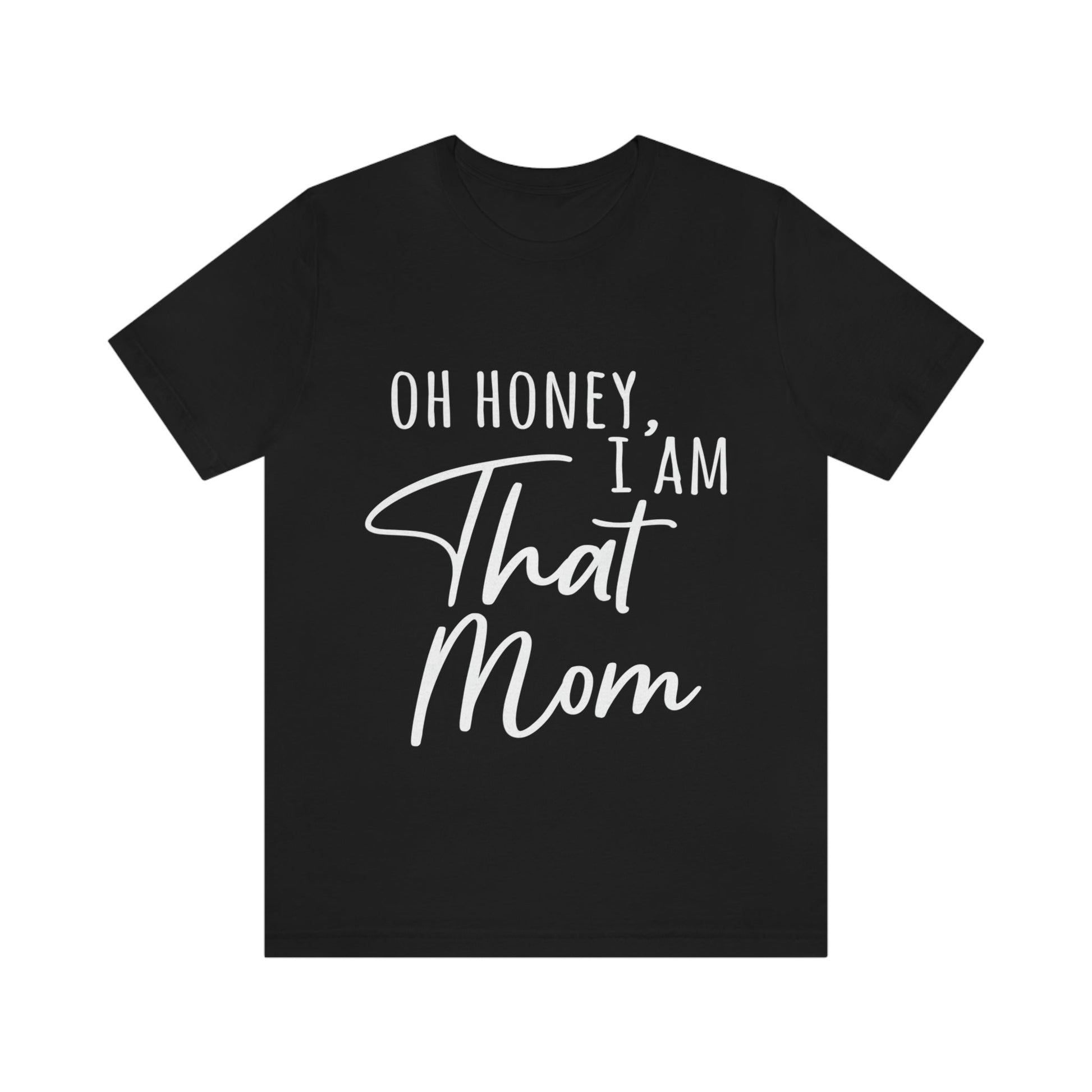 Honey I am That Mom International Mothers Day Unisex Jersey Short Sleeve T-Shirt Ichaku [Perfect Gifts Selection]