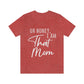 Honey I am That Mom International Mothers Day Unisex Jersey Short Sleeve T-Shirt Ichaku [Perfect Gifts Selection]