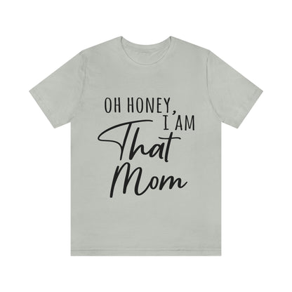 Honey I am That Mom International Mothers Day Unisex Jersey Short Sleeve T-Shirt Ichaku [Perfect Gifts Selection]