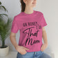 Honey I am That Mom International Mothers Day Unisex Jersey Short Sleeve T-Shirt Ichaku [Perfect Gifts Selection]