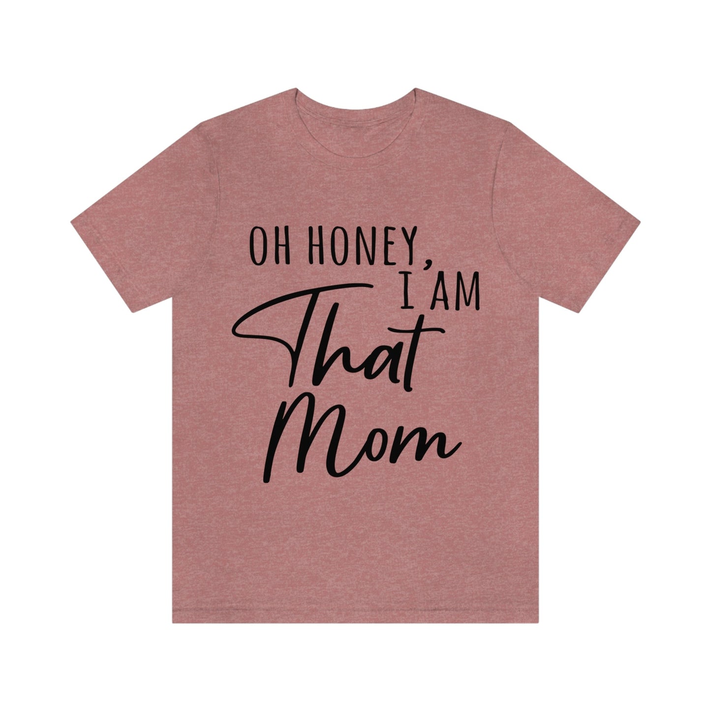 Honey I am That Mom International Mothers Day Unisex Jersey Short Sleeve T-Shirt Ichaku [Perfect Gifts Selection]